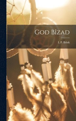L P Brink - God Bîzad, Inbunden