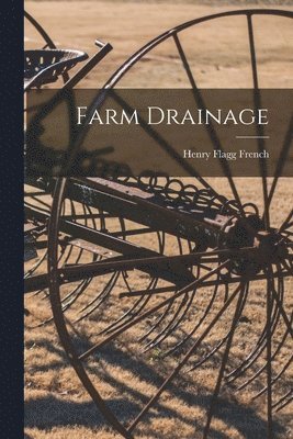 Henry Flagg French - Farm Drainage, Häftad