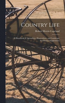 Robert Morris Copeland - Country Life, Inbunden