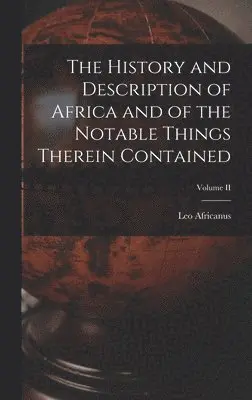 Leo Africanus - History and Description of Africa and of the Notable Things Therein Contained; Volume II, Inbunden. Tillgänglighet: Lägg i varukorg