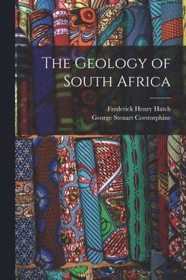Frederick Henry Hatch, George Steuart Corstorphine - Geology of South Africa, Häftad. Tillgänglighet: Lägg i varukorg