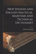 New Spanish and English Nautical, Maritime and Technical Dictionary
