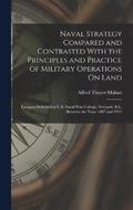 Naval Strategy Compared and Contrasted With the Principles and Practice of Military Operations On Land