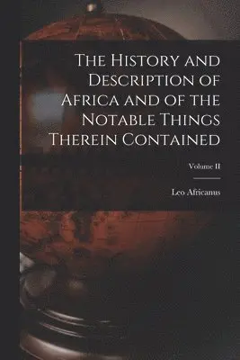 Leo Africanus - History and Description of Africa and of the Notable Things Therein Contained; Volume II, Häftad. Tillgänglighet: Lägg i varukorg