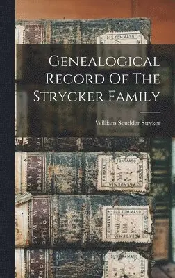 William Scudder Stryker - Genealogical Record Of The Strycker Family, Inbunden. Tillgänglighet: Lägg i varukorg