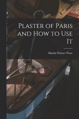 Plaster of Paris and How to Use It