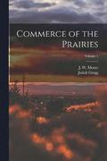 Commerce of the Prairies; Volume 1