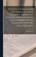 Sechzig Upanishad's des Veda, aus dem Sanskrit ubersetzt und mit Einleitungen und Anmerkungen Versehen von Dr. Paul Deussen