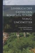 Lehrbuch der gotischen Konstruktionen von G. Ungewitter