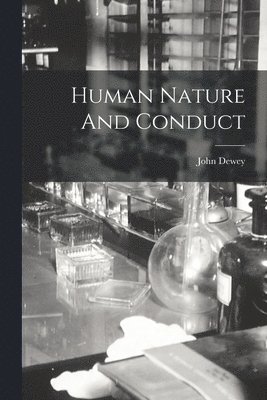 John Dewey - Human Nature And Conduct, Häftad