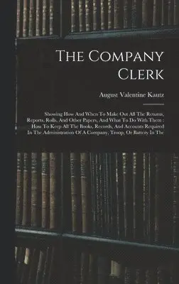 August Valentine Kautz - Company Clerk, Inbunden. Tillgänglighet: Lägg i varukorg