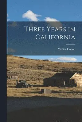 Walter Colton - Three Years in California, Häftad. Tillgänglighet: Lägg i varukorg
