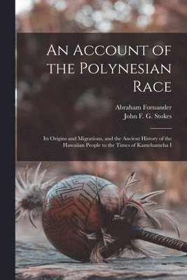 Abraham Fornander, John F G Stokes - Account of the Polynesian Race, Häftad. Tillgänglighet: Lägg i varukorg