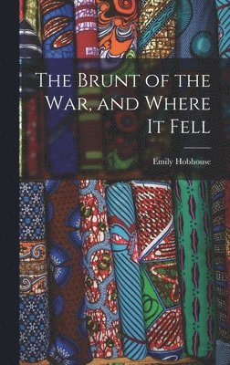 Emily Hobhouse - Brunt of the War, and Where It Fell, Inbunden