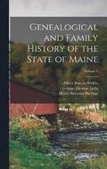 Genealogical and Family History of the State of Maine; Volume 1