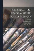 Jules Bastien-Lepage and His Art. A Memoir