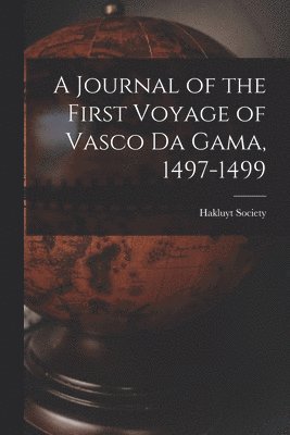 Journal of the First Voyage of Vasco Da Gama, 1497-1499