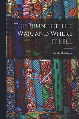 Emily Hobhouse - Brunt of the War, and Where It Fell, Häftad