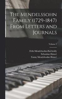 Mendelssohn Family (1729-1847) From Letters and Journals; Volume 1