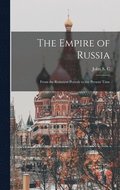Empire of Russia; From the Remotest Periods to the Present Time