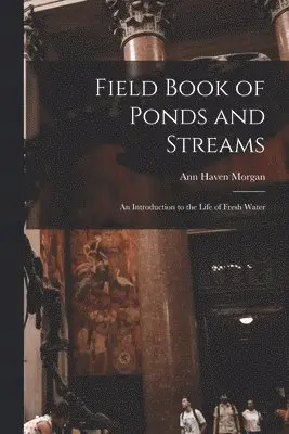 Ann Haven Morgan - Field Book of Ponds and Streams; an Introduction to the Life of Fresh Water, Häftad. Tillgänglighet: Lägg i varukorg