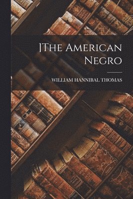 ]the American Negro