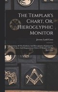 The Templar's Chart, Or, Hieroglyphic Monitor