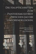 Hauptschriften Zum Pantheismusstreit Zwischen Jacobi Und Mendelssohn;