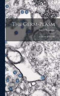 The Germ-plasm; a Theory of Heredity