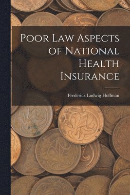Frederick Ludwig Hoffman - Poor Law Aspects of National Health Insurance, Häftad