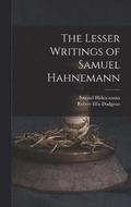 The Lesser Writings of Samuel Hahnemann