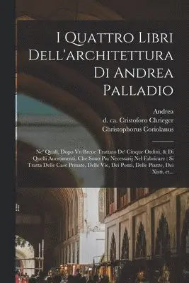Andrea 1508-1580 Palladio, Christophorus Coriolanus, Giovanni th Cent Chrieger - I quattro libri dell'architettura di Andrea Palladio, Häftad. Tillgänglighet: Lägg i varukorg