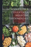 Introduction a l'etude de la medecine experimentale