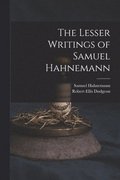 The Lesser Writings of Samuel Hahnemann