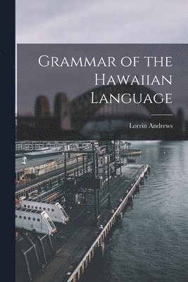 Lorrin Andrews - Grammar of the Hawaiian Language, Häftad