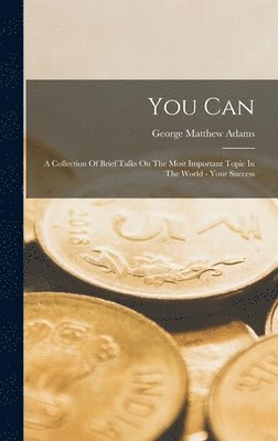 George Matthew Adams - You Can, Inbunden