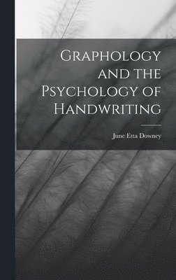 June Etta Downey - Graphology and the Psychology of Handwriting, Inbunden