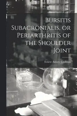 Bursitis Subacronialis, or Periarthritis of the Shoulder Joint