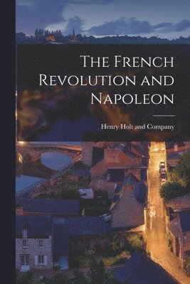 Henry Holt and Company - French Revolution and Napoleon, Häftad