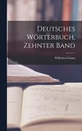 Deutsches Wrterbuch, Zehnter Band