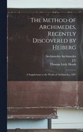 Method of Archimedes, Recently Discovered by Heiberg; a Supplement to the Works of Archimedes, 1897