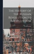 History of the Russian Revolution to Brest-Litovsk