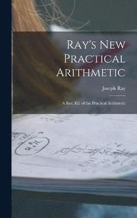 Ray's New Practical Arithmetic
