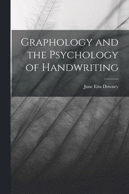June Etta Downey - Graphology and the Psychology of Handwriting, Häftad
