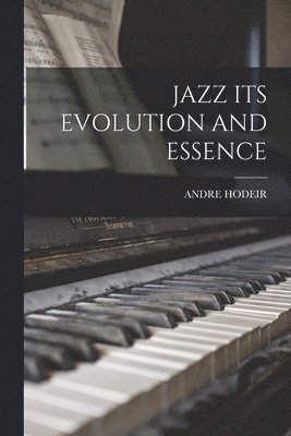 Andre Hodeir - Jazz Its Evolution and Essence, Häftad. Tillgänglighet: Lägg i varukorg