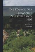 Die Knige der Germanen, Zehnter Band, 1907
