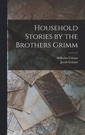 Household Stories by the Brothers Grimm