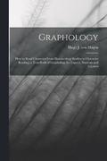 Graphology; how to Read Character From Handwriting; Studies in Character Reading, a Text-book of Graphology for Experts, Students and Laymen