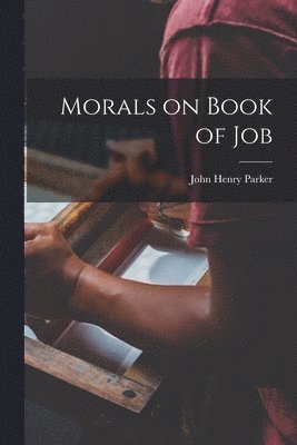John Henry Parker - Morals on Book of Job, Häftad