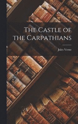 Jules Verne - Castle of the Carpathians, Inbunden